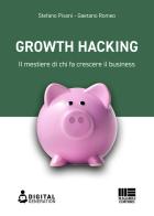 Growth hacking. Il mestiere di chi fa crescere il business di Stefano Pisoni, Gaetano Romeo edito da Maggioli Editore