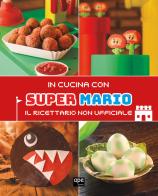 In cucina con Super Mario. Il ricettario non ufficiale edito da Ape Junior