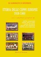 Storia delle coppe europee (1958-1960) di Marco D'Avanzo edito da Soccerdata