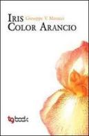 Iris color arancio di Giuseppe V. Masucci edito da Tg Book