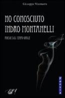 Ho conosciuto Indro Montanelli. Poesie sul tempo umile di Giuseppe Musmarra edito da Edizioni della Sera