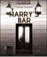 Harry's Bar di Venezia. Le ricette del locale più famoso al mondo di Arrigo Cipriani edito da Wingsbert House