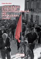 Lotte sociali e politiche nei Castelli Romani del dopoguerra (1944-1949) di Fabio Bocchini edito da Annales