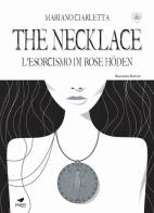 The necklace. L'esorcismo di Rose Höden. Con Segnalibro di Mariano Ciarletta edito da Paguro