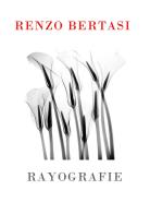 Rayografie. Catalogo della mostra (Realmonte, agosto-settembre 2018). Ediz. italiana e inglese di Renzo Bertasi edito da Autopubblicato
