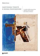 Santissima trinità e divina proporzione. Lo studio della proporzione nell'arte come ricerca del mistero trinitario di Roberto Concas edito da Giunti Editore