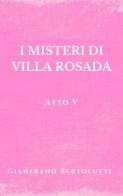 I misteri di Villa Rosada di Gianfranco Bertolutti edito da Una vita di stelle library