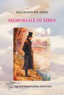 Memoriale di Aires di Joaquim Machado de Assis edito da Queen Kristianka