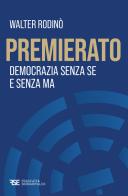 Premierato. Democrazia senza se e senza ma di Walter Rodinò edito da Frascati & Serradifalco