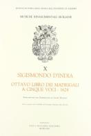 Ottavo libro dei madrigali a cinque voci 1624 di Sigismondo d'India edito da Olschki