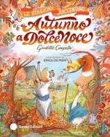 Autunno a Dolcenoce. Ediz. a colori di Giuditta Campello edito da Emme Edizioni