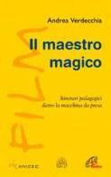 Il maestro magico. Itinerari pedagogici dietro la macchina da presa di Andrea Verdecchia edito da Paoline Editoriale Libri