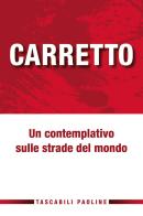 Un contemplativo sulle strade del mondo di Carlo Carretto edito da Paoline Editoriale Libri