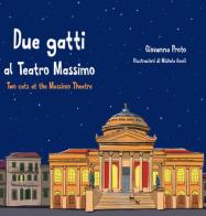 Due gatti al Teatro Massimo-Two cats at the Massimo theatre. Ediz. bilingue di Giovanna Proto edito da BeMore