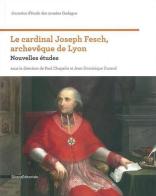 Le cardinal Joseph Fesch, archevêque de Lyon. Nouvelles études edito da Silvana