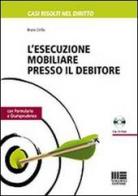 L' esecuzione mobiliare presso il debitore. Con CD-ROM di Bruno Cirillo edito da Maggioli Editore