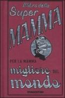 Il libro della super mamma di Alison Maloney edito da De Agostini