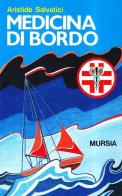 Medicina di bordo di Aristide Selvatici edito da Ugo Mursia Editore