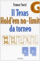 Il Texas Hold'em no-limit da torneo di Franco Sozzi edito da Ugo Mursia Editore