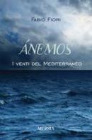 Anemos. I venti del Mediterraneo di Fabio Fiori edito da Ugo Mursia Editore