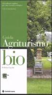 Guida agli agriturismi bio 2006 di Federico Lacche edito da Tecniche Nuove