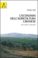 L' economia dell'agricoltura libanese West Bekaa e Marjayoun di Guido Sali edito da Aracne