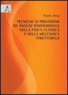 Tecniche di previsione ed analisi dimensionale nella fisica classica e nella meccanica strutturale di Paolo Jossa edito da Aracne
