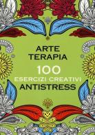 Arte terapia. 100 esercizi creativi antistress edito da Magazzini Salani