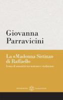 La «Madonna Sistina» di Raffaello. Icona di umanità tra nazismo e stalinismo di Giovanna Parravicini edito da Marcianum Press