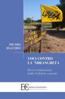 Voci contro la 'Ndrangheta. Brevi testimonianze dalla Calabria centrale di Pietro Marchio edito da Edizioni Clandestine