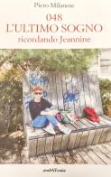 048. L'ultimo sogno. Ricordando Jeannine di Piero Milanese edito da Araba Fenice