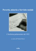Povertà, miseria e servizio sociale. L'Inchiesta parlamentare del 1952 edito da Viella