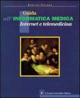 Guida all'informatica medica, internet e telemedicina di Enrico Coiera edito da Il Pensiero Scientifico