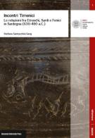 Incontri tirrenici. Le relazioni fra etruschi, sardi e fenici in Sardegna (630-480 a.C.) di Stefano Santocchini Gerg edito da Bononia University Press