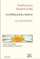 I cattolici e l'Ulivo. Sfogliando la Margherita di Natalia Augias, Andrea Covotta edito da Donzelli