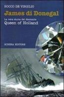 James di Donegal. La vera storia del diamante Queen of Holland di Rocco De Virgilio edito da Schena Editore