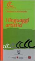 I linguaggi artistici. Con CD-ROM edito da Accademia della Crusca