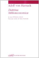 Dottrina biblioteconomica. Testo tedesco a fronte di Adolf von Harnack edito da Sylvestre Bonnard