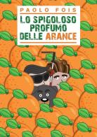 Lo spigoloso profumo delle arance di Paolo Fois edito da Una vita di stelle library