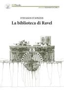 La biblioteca di Ravel di Stefanos Stavridis edito da ETPbooks