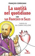 La santità nel quotidiano con san Francesco di Sales di Corrignan edito da Editrice Elledici