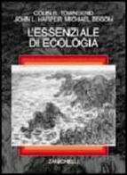 L' essenziale di ecologia di Colin R. Townsend, John L. Harper, Michael Begon edito da Zanichelli