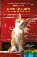 Il gatto che aiutava a trovare nuovi amici di Rachel Wells edito da Garzanti