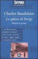 Lo spleen di Parigi. Poemi in prosa di Charles Baudelaire edito da Rizzoli
