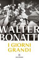 I giorni grandi. Nuova ediz. di Walter Bonatti edito da Solferino