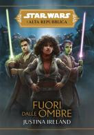 Fuori dalle ombre. L'Alta Repubblica. Star Wars vol.6 di Justina Ireland edito da Panini Comics