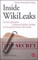 Inside WikiLeaks. La mia esperienza al fianco di Julian Assange nel sito più pericoloso del mondo di Daniel Domscheit-Berg edito da Marsilio