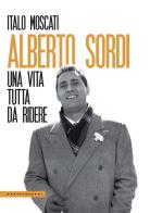 Alberto Sordi. Una vita tutta da ridere di Italo Moscati edito da Castelvecchi
