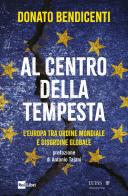 Al centro della tempesta. L'Europa tra ordine mondiale e disordine globale di Donato Bendicenti edito da Rai Libri