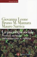 La psicologia sociale. Processi mentali, comunicazione e cultura di Giovanna Leone, Bruno M. Mazzara, Mauro Sarrica edito da Laterza